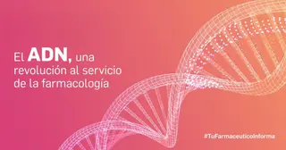 El ADN una revolución al servicio de la Farmacología