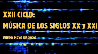 XXII Ciclo: Música de los siglos XX y XXI