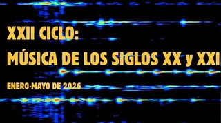 XXII Ciclo: Música de los siglos XX y XXI