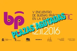 El quinto Encuentro de Buenas Prácticas TIC en la Educación cuelga el cartel de completo