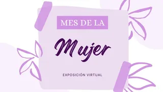 Exposición virtual por el Día de la Mujer | Ministerio de Cultura