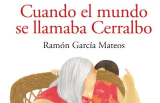 Cuando el mundo se llamaba Cerralbo